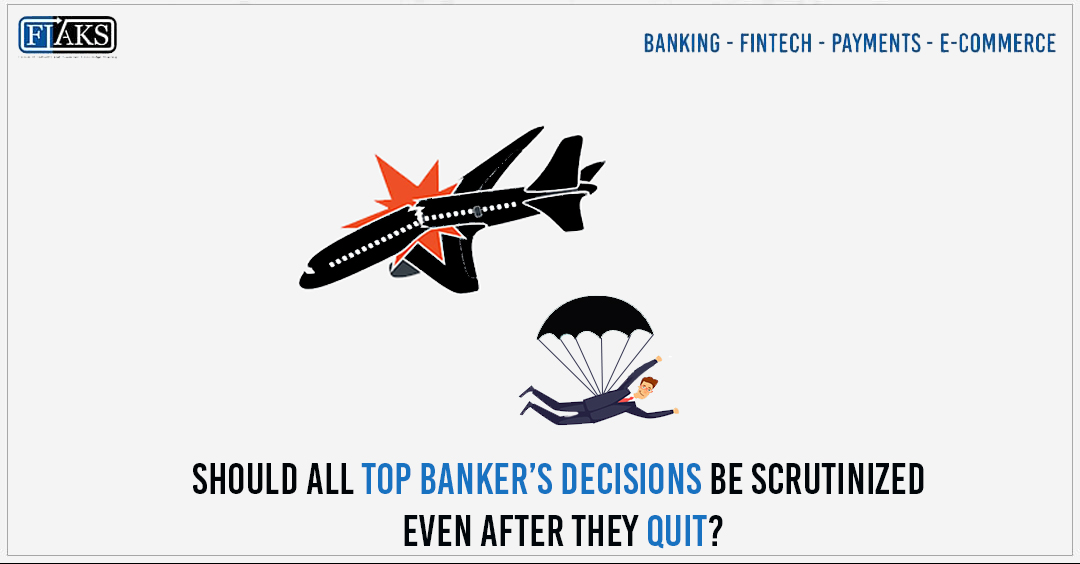 Banker Scrutiny even after they quit